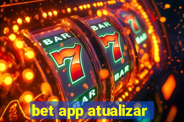 bet app atualizar